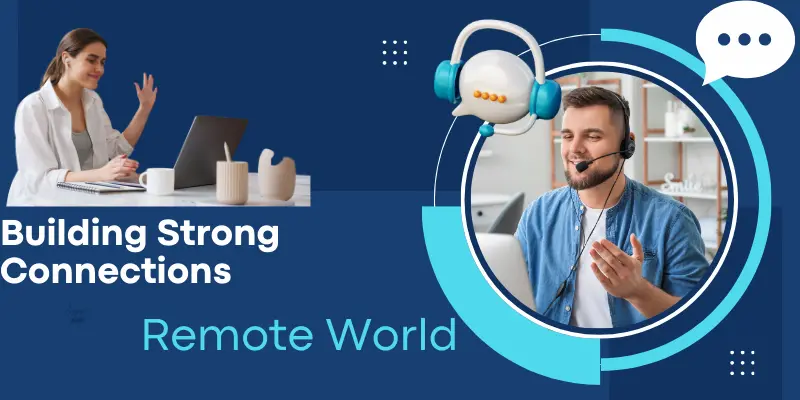 Building Strong Connections Remote World Freelancing Freelancers building strong connections in a remote world through virtual meetings and communication tools