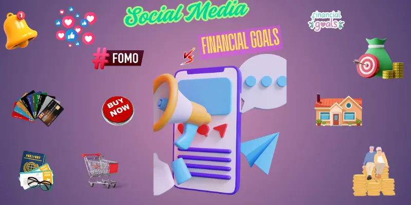 Split-screen design comparing social media-driven FOMO and overspending with long-term financial goals like saving for a house or retirement.